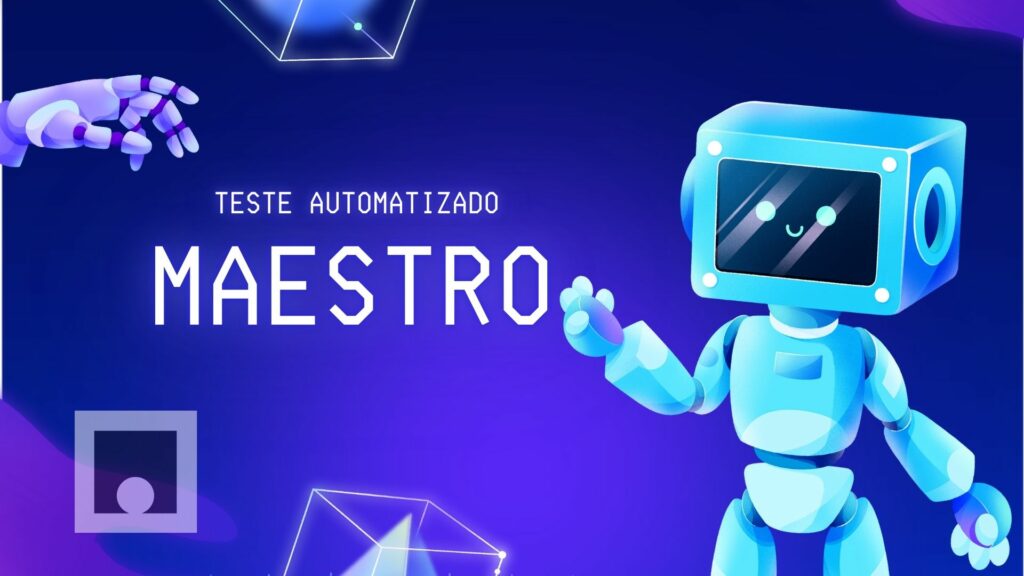 Maestro: A Simplicidade na Automação de Testes